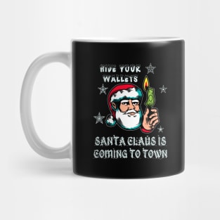 Santa Claus is coming to town, hide your wallets Mug